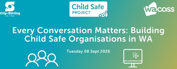 Every Conversation Matters: Building Child Safe Organisations in WA